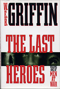 The Last Heroes by W.E.B. Griffin
